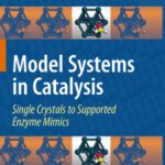 خرید و دانلود نسخه کامل کتاب Model Systems in Catalysis: Single Crystals to Supported Enzyme Mimics