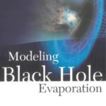 خرید و دانلود نسخه کامل کتاب Modeling Black Hole Evaporation ( World Scientific )