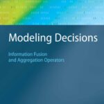 خرید و دانلود نسخه کامل کتاب Modeling Decisions: Information Fusion and Aggregation Operators