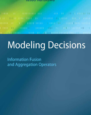 خرید و دانلود نسخه کامل کتاب Modeling Decisions: Information Fusion and Aggregation Operators