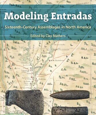 خرید و دانلود نسخه کامل کتاب Modeling Entradas: Sixteenth-Century Assemblages in North America