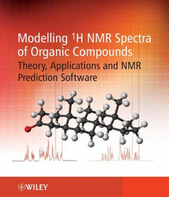 خرید و دانلود نسخه کامل کتاب Modelling 1H NMR Spectra of Organic Compounds: Theory, Applications and NMR Prediction Software
