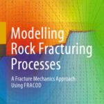 خرید و دانلود نسخه کامل کتاب Modelling Rock Fracturing Processes: A Fracture Mechanics Approach Using FRACOD