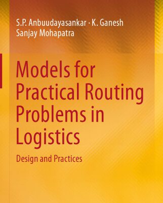 خرید و دانلود نسخه کامل کتاب Models for Practical Routing Problems in Logistics: Design and Practices