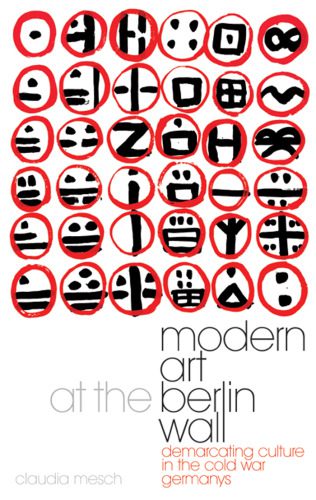 خرید و دانلود نسخه کامل کتاب Modern Art at the Berlin Wall: Demarcating Culture in the Cold War Germanys (International Library of Cultural Studies)_68cc1bbf8415c.jpeg خرید و دانلود نسخه کامل کتاب Modern Art at the Berlin Wall: Demarcating Culture in the Cold War Germanys (International Library of Cultural Studies)