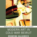 خرید و دانلود نسخه کامل کتاب Modern Art in Cold War Beirut: Drawing Alliances