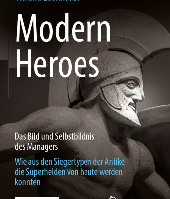 خرید و دانلود نسخه کامل کتاب Modern Heroes: Das Bild und Selbstbildnis des Managers – Wie aus den Siegertypen der Antike die Superhelden von heute werden konnten