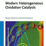 خرید و دانلود نسخه کامل کتاب Modern Heterogeneous Oxidation Catalysis: Design, Reactions and Characterization