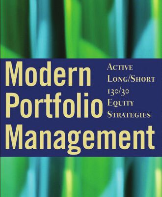 خرید و دانلود نسخه کامل کتاب Modern Portfolio Management: Active Long/Short 130/30 Equity Strategies (Wiley Finance)
