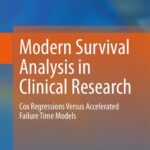 خرید و دانلود نسخه کامل کتاب Modern Survival Analysis in Clinical Research: Cox Regressions Versus Accelerated Failure Time Models