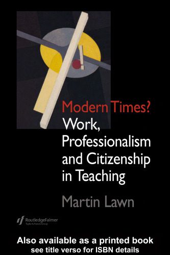 خرید و دانلود نسخه کامل کتاب Modern Times?: Work, Professionalism and Citizenship in Teaching_68cf717bb50f7.jpeg خرید و دانلود نسخه کامل کتاب Modern Times?: Work, Professionalism and Citizenship in Teaching
