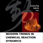 خرید و دانلود نسخه کامل کتاب Modern Trends in Chemical Reaction Dynamics: Experiment and Theory