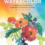 خرید و دانلود نسخه کامل کتاب Modern Watercolor: A Playful and Contemporary Exploration of Watercolor Painting