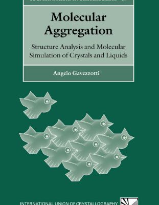 خرید و دانلود نسخه کامل کتاب Molecular Aggregation: Structure Analysis and Molecular Simulation of Crystals and Liquids (International Union of Crystallography Monographs on Crystallography)
