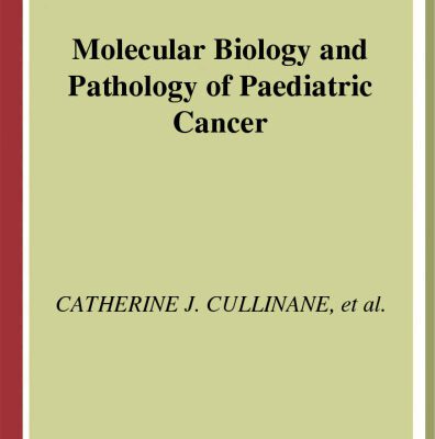 خرید و دانلود نسخه کامل کتاب Molecular Biology and Pathology of Paediatric Cancer (Oxford Medical Publications)