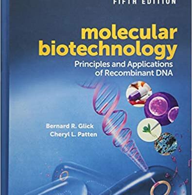 خرید و دانلود نسخه کامل کتاب Molecular Biotechnology: Principles and Applications of Recombinant DNA (5th Edition) – Orginal Pdf