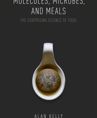 خرید و دانلود نسخه کامل کتاب Molecules, Microbes, and Meals: The Surprising Science of Food