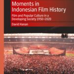 خرید و دانلود نسخه کامل کتاب Moments in Indonesian Film History Film and Popular Culture in a Developing Society 1950-2020