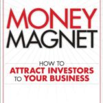 خرید و دانلود نسخه کامل کتاب Money Magnet: How to Attract Investors to Your Business