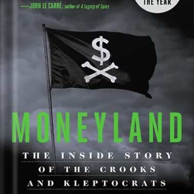 خرید و دانلود نسخه کامل کتاب Moneyland: The Inside Story of the Crooks and Kleptocrats Who Rule the World by Oliver Bullough