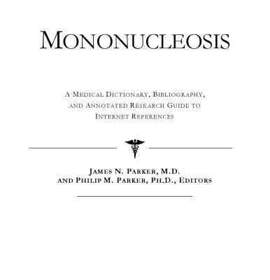 خرید و دانلود نسخه کامل کتاب Mononucleosis – A Medical Dictionary, Bibliography, and Annotated Research Guide to Internet References