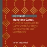 خرید و دانلود نسخه کامل کتاب Monotone Games: A Unified Approach to Games with Strategic Complements and Substitutes