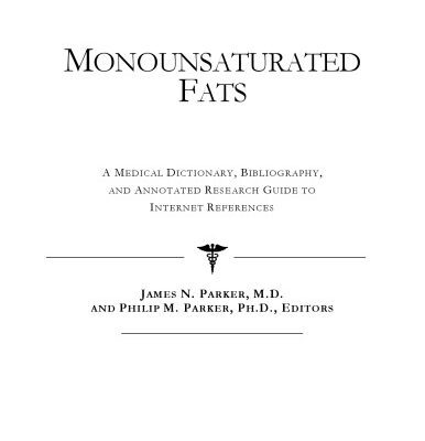 خرید و دانلود نسخه کامل کتاب Monounsaturated Fats – A Medical Dictionary, Bibliography, and Annotated Research Guide to Internet References
