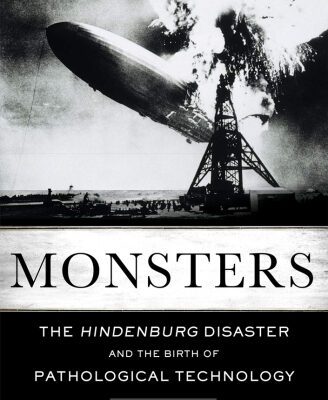 خرید و دانلود نسخه کامل کتاب Monsters: The Hindenburg Disaster and the Birth of Pathological Technology