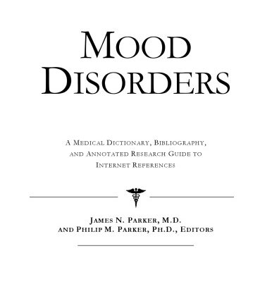 خرید و دانلود نسخه کامل کتاب Mood Disorders – A Medical Dictionary, Bibliography, and Annotated Research Guide to Internet References
