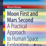 خرید و دانلود نسخه کامل کتاب Moon First and Mars Second: A Practical Approach to Human Space Exploration