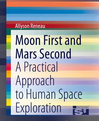 خرید و دانلود نسخه کامل کتاب Moon First and Mars Second: A Practical Approach to Human Space Exploration