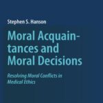 خرید و دانلود نسخه کامل کتاب Moral Acquaintances and Moral Decisions: Resolving Moral Conflicts in Medical Ethics