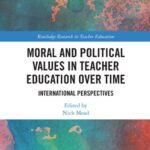 خرید و دانلود نسخه کامل کتاب Moral and Political Values in Teacher Education over Time: International Perspectives