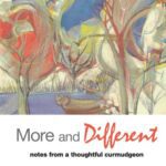 خرید و دانلود نسخه کامل کتاب More and Different: Notes from a Thoughtful Curmudgeon