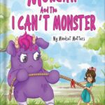 خرید و دانلود نسخه کامل کتاب Morgan and the I CAN’T MONSTER (Mom’s Choice Award Gold Recipient February 2023): My Mindset Matters by Teresa Porath