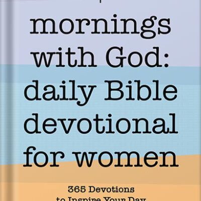خرید و دانلود نسخه کامل کتاب Mornings With God: Daily Bible Devotional for Women: 365 Devotions to Inspire Your Day by Dr India Logan