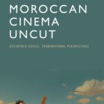 خرید و دانلود نسخه کامل کتاب Moroccan Cinema Uncut: Decentred Voices, Transnational Perspectives