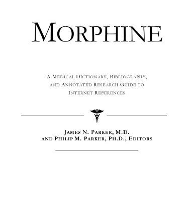 خرید و دانلود نسخه کامل کتاب Morphine – A Medical Dictionary, Bibliography, and Annotated Research Guide to Internet References