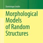 خرید و دانلود نسخه کامل کتاب Morphological Models of Random Structures