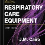 خرید و دانلود نسخه کامل کتاب Mosby’s Respiratory Care Equipment 10th Edition by James M. Cairo