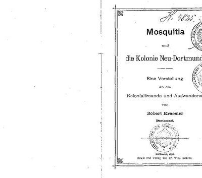 خرید و دانلود نسخه کامل کتاب Mosquitia und die Kolonie Neu-Dortmund. Eine Vorstellung an die Kolonialfreunde und Auswanderer