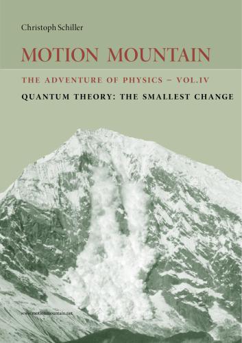 خرید و دانلود نسخه کامل کتاب Motion Mountain. The Adventure of Physics. Vol 4. Quantum Theory: The Smallest Change_68be0f6a6bb60.jpeg خرید و دانلود نسخه کامل کتاب Motion Mountain. The Adventure of Physics. Vol 4. Quantum Theory: The Smallest Change