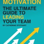 خرید و دانلود نسخه کامل کتاب Motivation: The Ultimate Guide to Leading Your Team