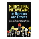 خرید و دانلود نسخه کامل کتاب Motivational Interviewing in Nutrition and Fitness by Clifford, DawnCurtiss Feder, Laura