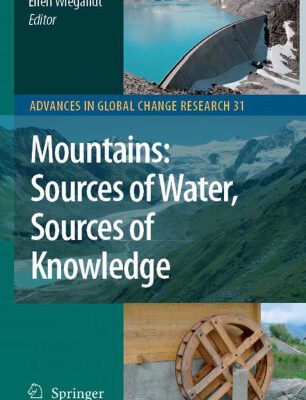 خرید و دانلود نسخه کامل کتاب Mountains: Sources of Water, Sources of Knowledge (Advances in Global Change Research, 31)