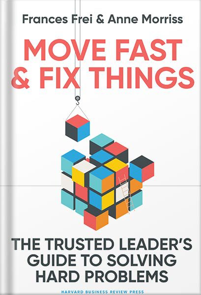 خرید و دانلود نسخه کامل کتاب Move Fast and Fix Things: The Trusted Leader’s Guide to Solving Hard Problems by Frances Frei_68bf374bd4b4f.jpeg خرید و دانلود نسخه کامل کتاب Move Fast and Fix Things: The Trusted Leader’s Guide to Solving Hard Problems by Frances Frei
