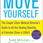 خرید و دانلود نسخه کامل کتاب Move Yourself: The Cooper Clinic Medical Director’s Guide to All the Healing Benefits of Exercise (Even a Little!)