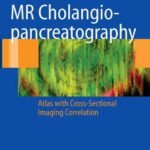 خرید و دانلود نسخه کامل کتاب MR Cholangiopancreatography: Atlas with Cross-Sectional Imaging Correlation