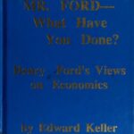 خرید و دانلود نسخه کامل کتاب Mr. Ford – What Have You Done? Henry Ford’s Views on Economics