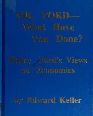 خرید و دانلود نسخه کامل کتاب Mr. Ford – What Have You Done? Henry Ford’s Views on Economics